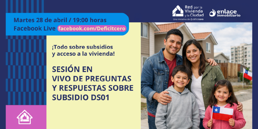 Afiche de Facebook Live sobre subsidio DS1 y acceso a la vivienda, con fecha martes 28 de abril a las 19:00 horas, logos de Red por la Vivienda y la Ciudad y Enlace Inmobiliario, y una familia posando frente a viviendas.